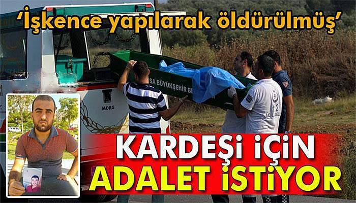 Kardeşi için adalet istiyor