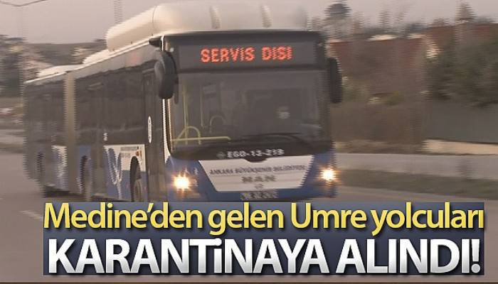 Medine'den gelen Umre yolcuları Ankara'da karantinaya alındı