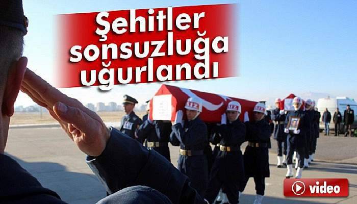 Şehitler sonsuzluğa uğurlandı