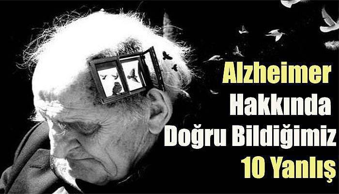 Alzheimer hakkında doğru bildiğimiz 10 yanlış