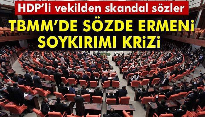 TBMM Genel Kurulu’nda sözde Ermeni soykırımı krizi