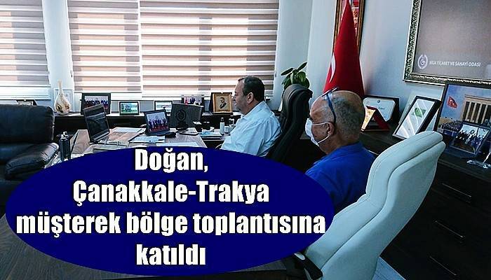 Doğan, Çanakkale-Trakya müşterek bölge toplantısına katıldı