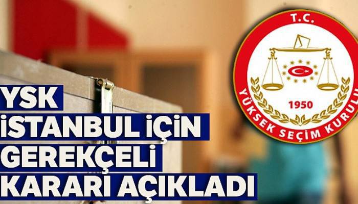 Yüksek Seçim Kurulu Gerekçeli Kararı yayınlandı