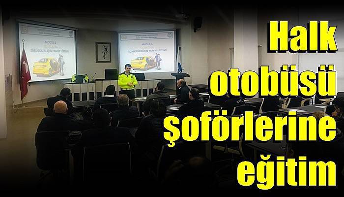 Halk otobüsü şoförlerine eğitim