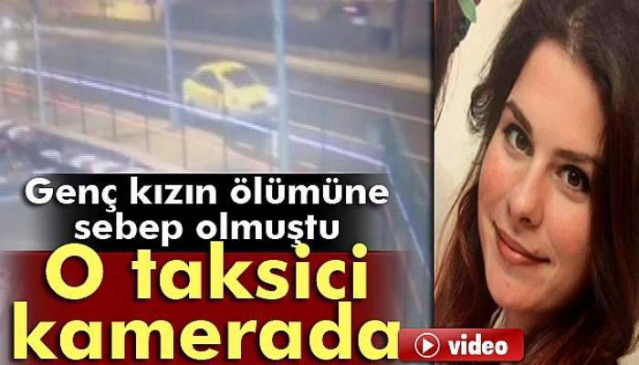 Dilge'yi öldüren taksi kamerada