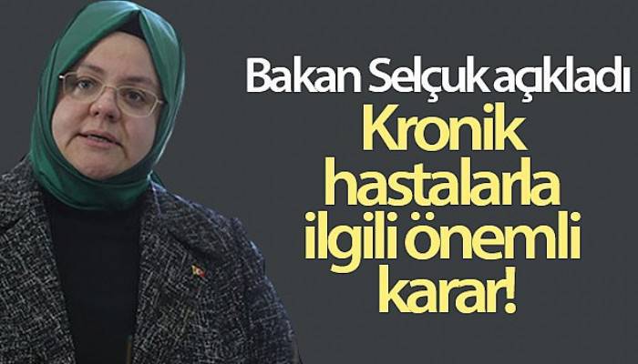 Kronik hastalarla ilgili önemli karar: Rapor süreleri uzatıldı