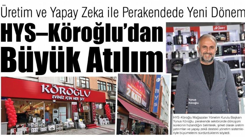 Üretim ve Yapay Zeka ile Perakendede Yeni Dönem ! HYS–Köroğlu’dan Büyük Atılım'