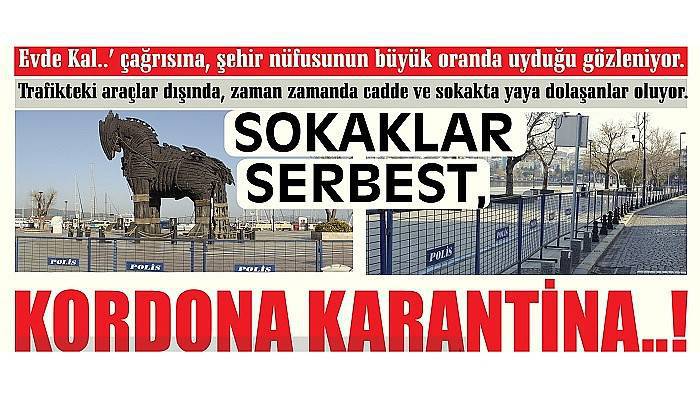 SOKAKLAR SERBEST, KORDONA KARANTİNA..!