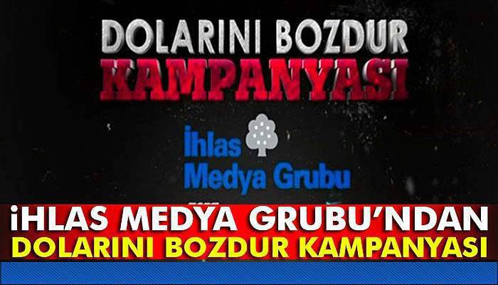 İhlas Medya'dan dolarını bozdur kampanyası
