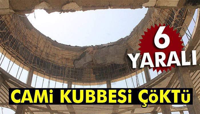 Mardin'de cami kubbesi çöktü: 6 yaralı