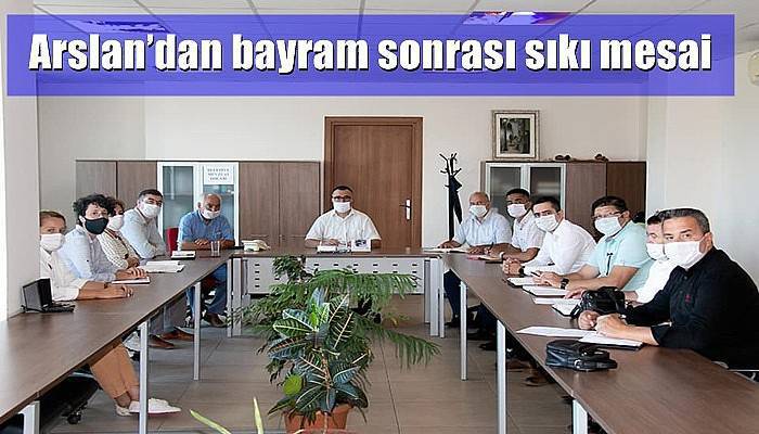 Arslan’dan bayram sonrası sıkı mesai