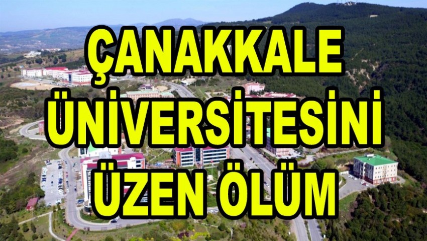 Çanakkale Üniversitesini üzen ölüm