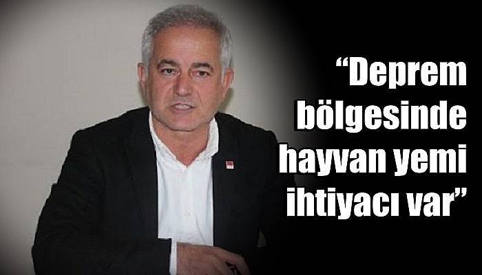 “Deprem bölgesinde hayvan yemi ihtiyacı var”