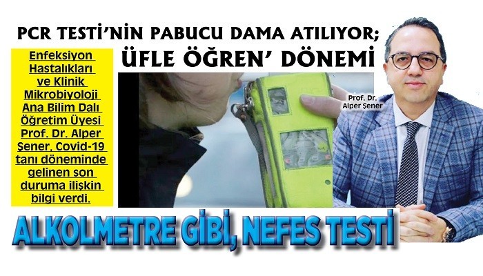 PCR TESTİ’NİN PABUCU DAMA ATILIYOR; COVİT’ DE, ‘ÜFLE ÖĞREN’ DÖNEMİ