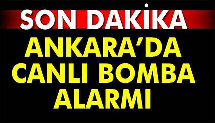 Başkent’te canlı bomba alarmı