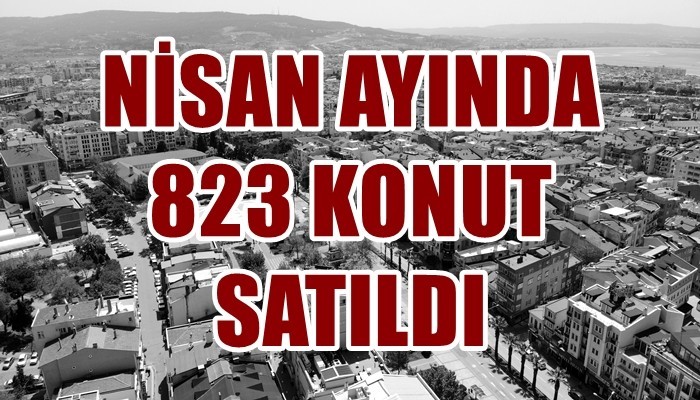 Çanakkale’de 823 konut satıldı