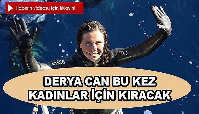 Derya can bu kez kadınlar için kıracak 