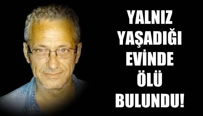 Yalnız yaşadığı evinde ölü bulundu