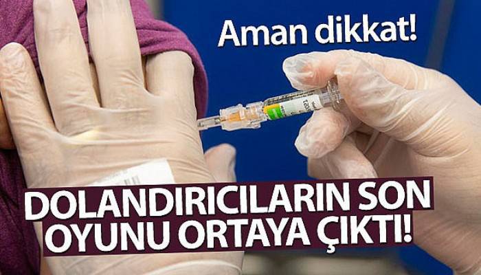 Aman dikkat! Dolandırıcılar aşıyı da kullanıyor