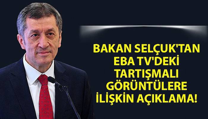 Bakan Selçuk'tan EBA TV'deki tartışmalı görüntülere ilişkin açıklama!