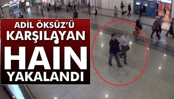 Adil Öksüz’ü havalimanında karşılayan Ali Kaya yakalandı
