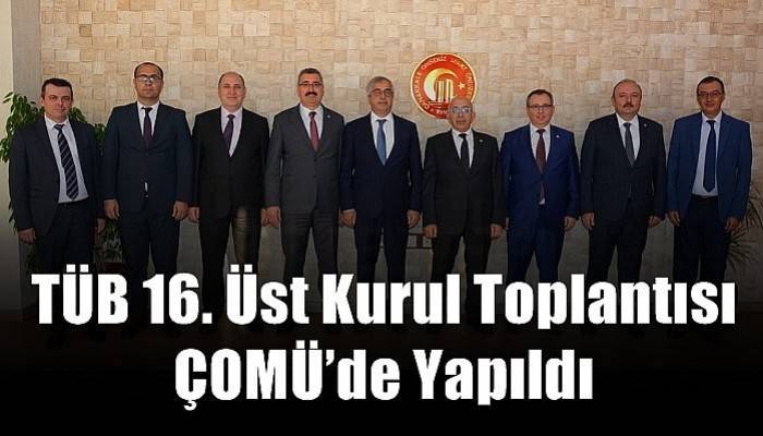 TÜB 16. Üst Kurul Toplantısı ÇOMÜ’de Yapıldı