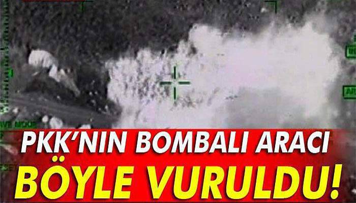 PKK’nın bombalı aracı ATAK tarafından böyle vuruldu
