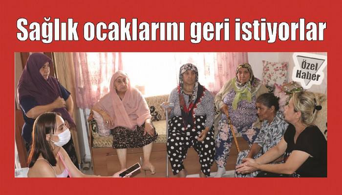 Sağlık ocaklarını geri istiyorlar
