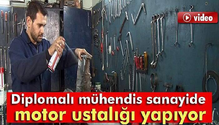 Diplomalı mühendis sanayide motor ustalığı yapıyor