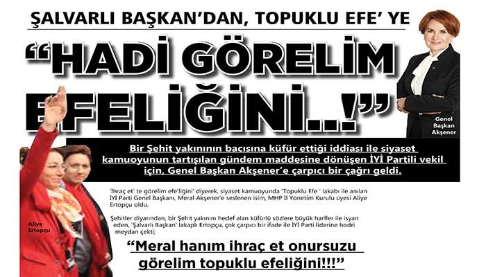 ŞALVARLI BAŞKAN’DAN, TOPUKLU EFE’ YE “HADİ GÖRELİM EFELİĞİNİ..!”