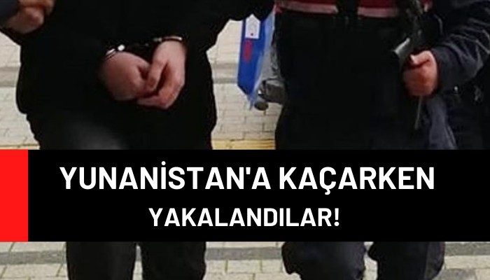 Yunanistan’a kaçarken yakalandılar!