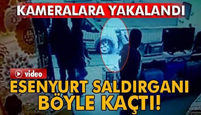  Esenyurt saldırganı kaçarken kameralara yakalandı