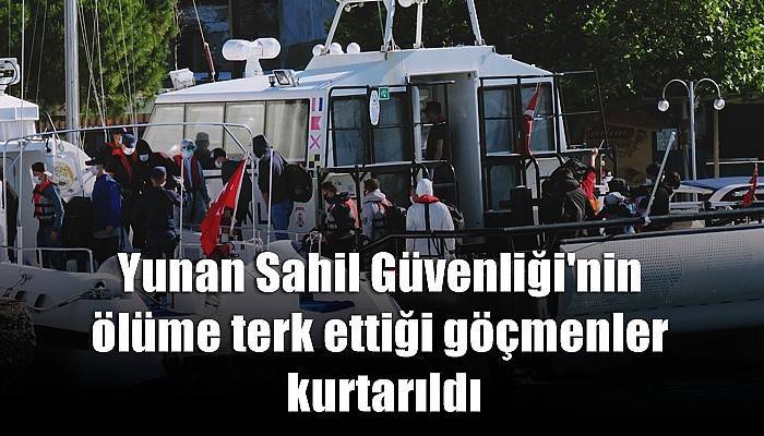 Yunan Sahil Güvenliği'nin ölüme terk ettiği göçmenler kurtarıldı