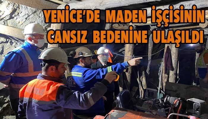 Yenice’de maden işçisinin cansız bedenine ulaşıldı!