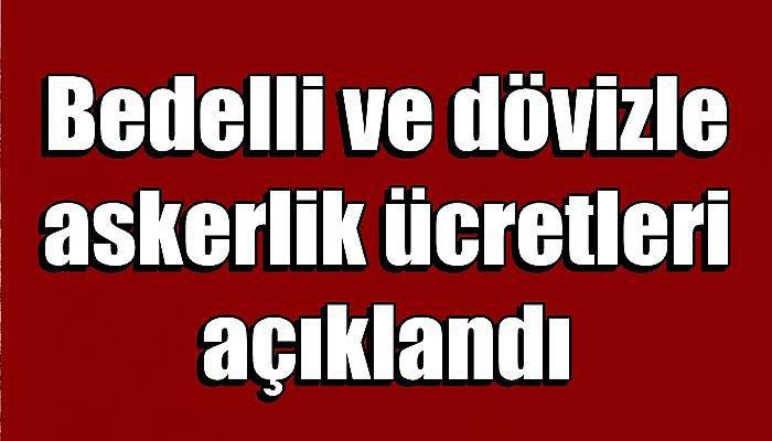 Bedelli ve dövizle askerlik ücretleri açıklandı