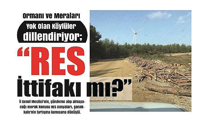 Ormanı ve Meraları Yok Olan Köylüler dillendiriyor; “RES İttifakı mı?”