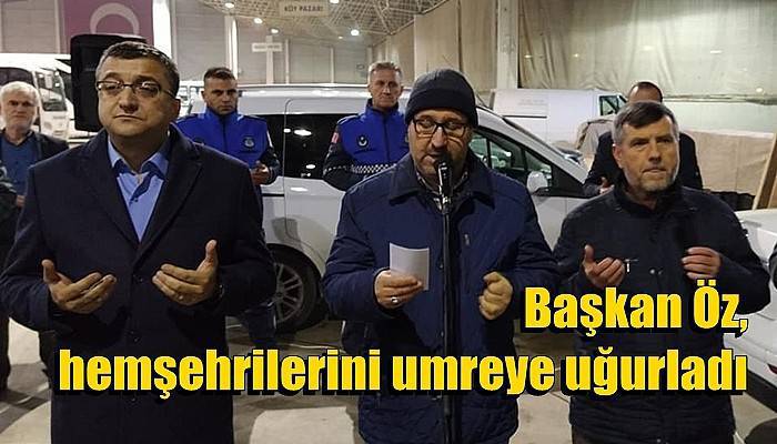 Başkan Öz, hemşehrilerini umreye uğurladı