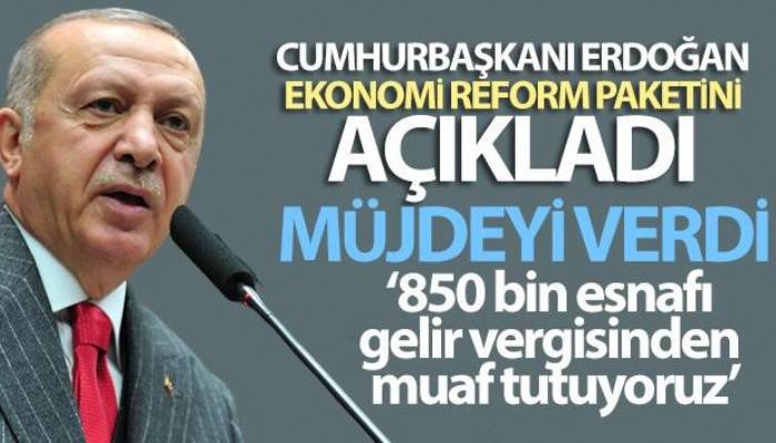 Cumhurbaşkanı Erdoğan, Ekonomi Reform Paketini açıkladı