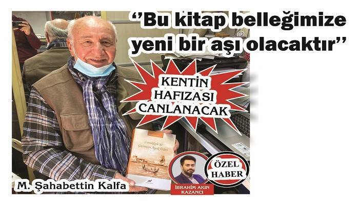 KENTİN HAFIZASI CANLANACAK: 'Bu kitap belleğimize yeni bir aşı olacaktır'