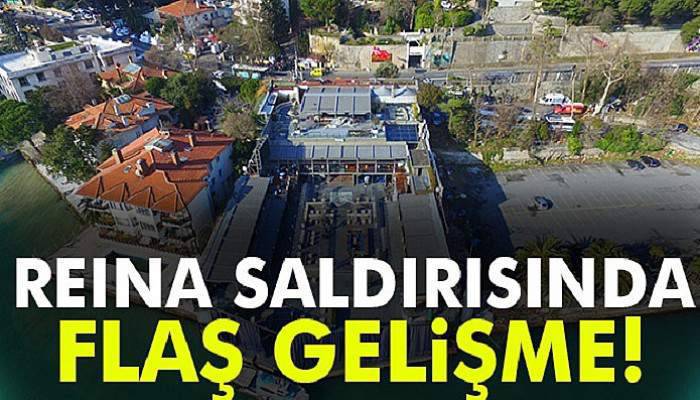  Reina saldırısında flaş gelişme!