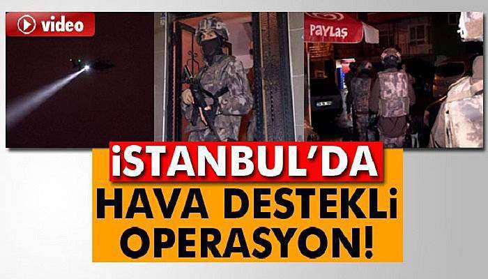 İstanbul'da hava destekli uyuşturucu operasyonu