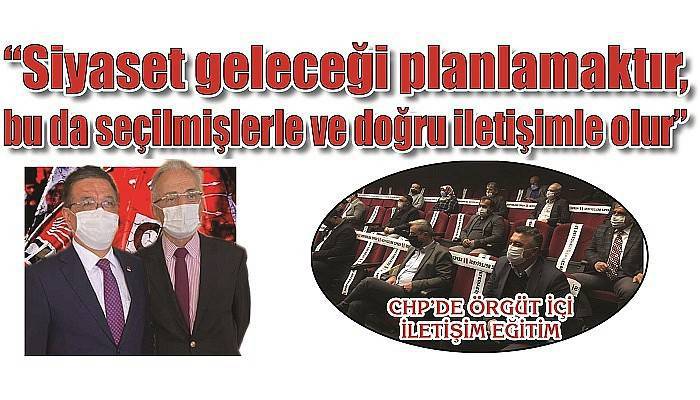 CHP’DE ÖRGÜT İÇİ İLETİŞİM EĞİTİM