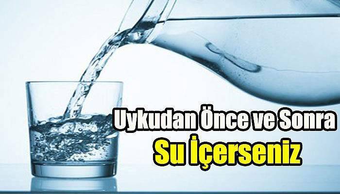 Uykudan Önce Ve Sonra Su İçerseniz...