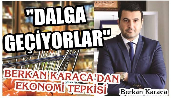 BERKAN KARACA’DAN EKONOMİ TEPKİSİ: 'Dalga geçiyorlar'