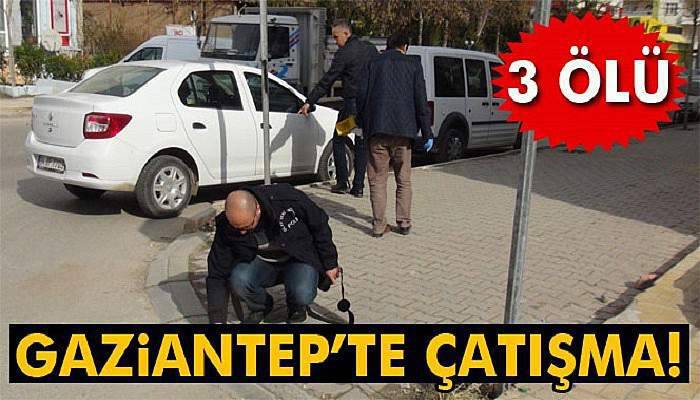  Gaziantep’te çatışma! 3 ölü