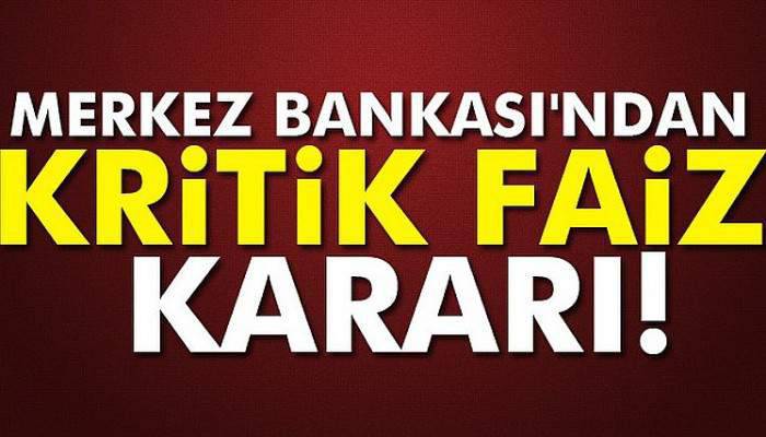 Merkez Bankası'ndan kritik faiz kararı