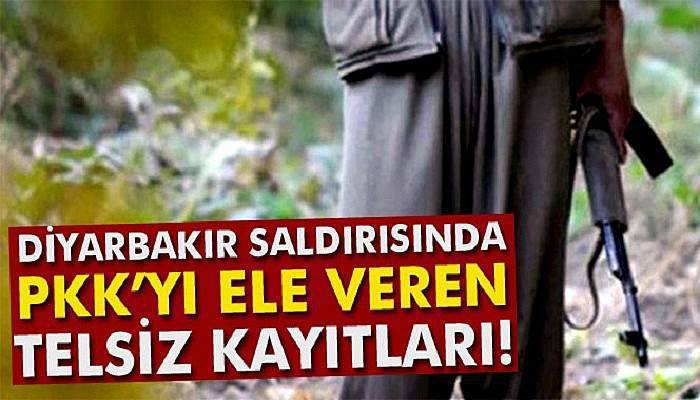 Diyarbakır saldırısında PKK’yı ele veren telsiz kayıtları