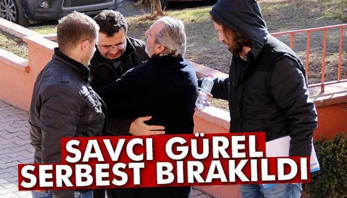  Savcı Gürel serbest bırakıldı