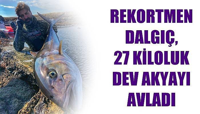 Rekortmen dalgıç, 27 kiloluk dev akyayı avladı