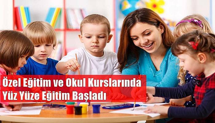 Özel Eğitim ve Okul Kurslarında Yüz Yüze Eğitim Başladı